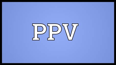 ppv meaning of|PPV definição e significado 